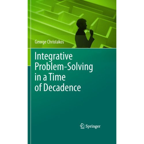 Integrative Problem-Solving in a Time of Decadence [Paperback]