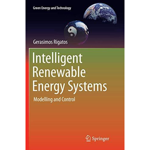 Intelligent Renewable Energy Systems: Modelling and Control [Paperback]