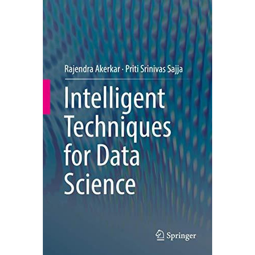 Intelligent Techniques for Data Science [Hardcover]