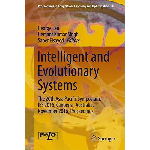 Intelligent and Evolutionary Systems: The 20th Asia Pacific Symposium, IES 2016, [Hardcover]