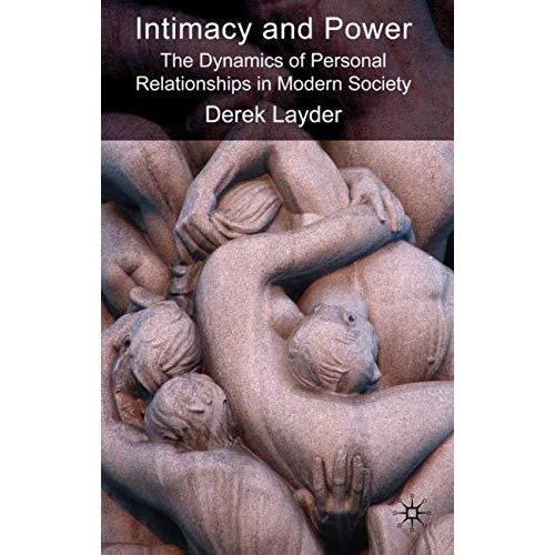 Intimacy and Power: The Dynamics of Personal Relationships in Modern Society [Hardcover]