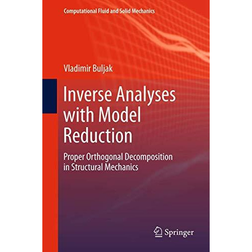 Inverse Analyses with Model Reduction: Proper Orthogonal Decomposition in Struct [Paperback]