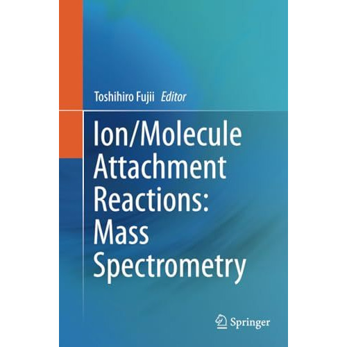 Ion/Molecule Attachment Reactions: Mass Spectrometry [Paperback]