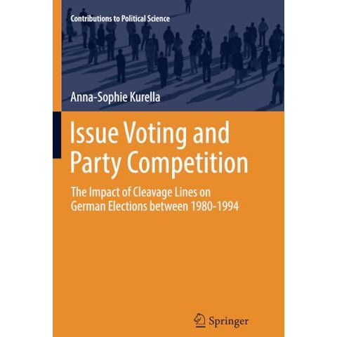 Issue Voting and Party Competition: The Impact of Cleavage Lines on German Elect [Paperback]