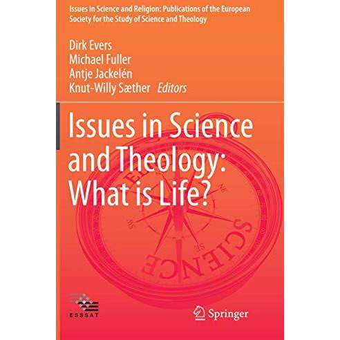 Issues in Science and Theology: What is Life? [Paperback]