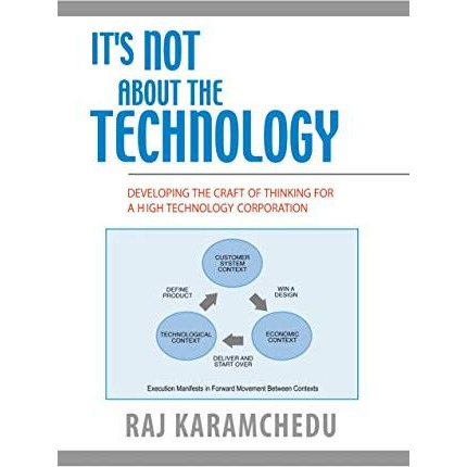 It's Not About the Technology: Developing the Craft of Thinking for a High Techn [Paperback]