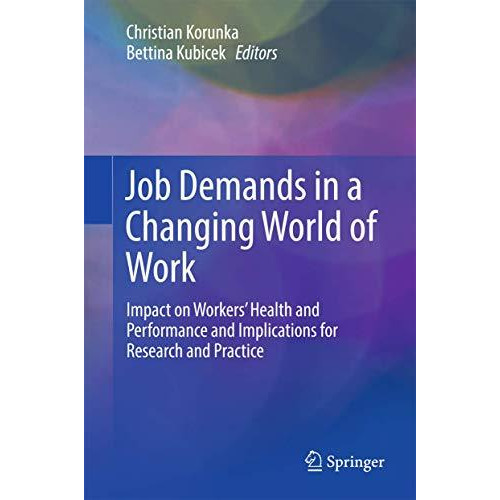 Job Demands in a Changing World of Work: Impact on Workers' Health and Performan [Hardcover]