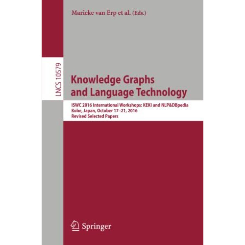 Knowledge Graphs and Language Technology: ISWC 2016 International Workshops: KEK [Paperback]