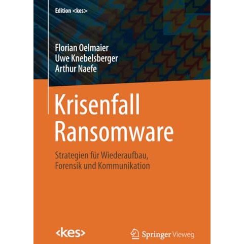 Krisenfall Ransomware: Strategien f?r Wiederaufbau, Forensik und Kommunikation [Paperback]