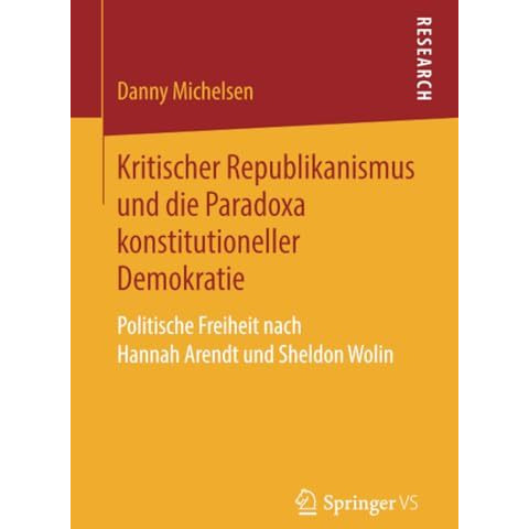 Kritischer Republikanismus und die Paradoxa konstitutioneller Demokratie: Politi [Paperback]