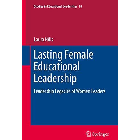 Lasting Female Educational Leadership: Leadership Legacies of Women Leaders [Paperback]