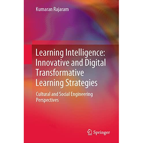 Learning Intelligence: Innovative and Digital Transformative Learning Strategies [Hardcover]