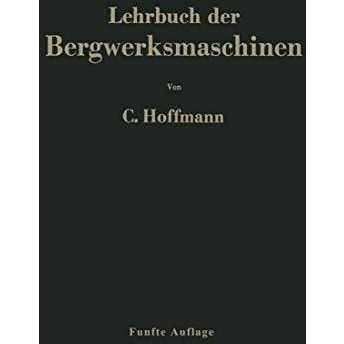 Lehrbuch der Bergwerksmaschinen: Kraft- und Arbeitsmaschinen [Paperback]