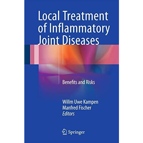 Local Treatment of Inflammatory Joint Diseases: Benefits and Risks [Hardcover]