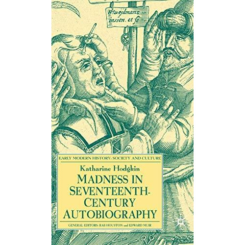 Madness in Seventeenth-Century Autobiography [Hardcover]