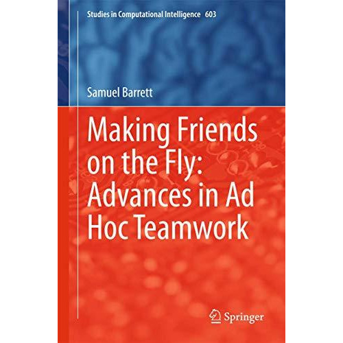 Making Friends on the Fly: Advances in Ad Hoc Teamwork [Hardcover]