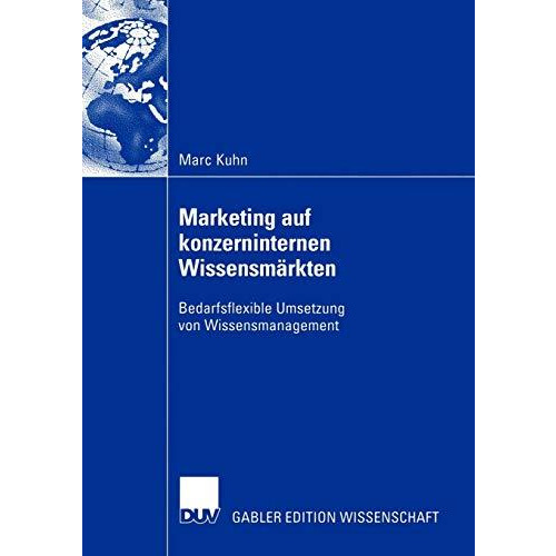 Marketing auf konzerninternen Wissensm?rkten: Bedarfsflexible Umsetzung von Wiss [Paperback]