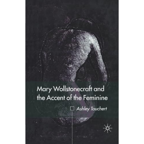 Mary Wollstonecraft and the Accent of the Feminine [Paperback]