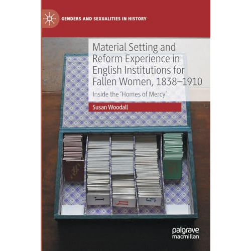 Material Setting and Reform Experience in English Institutions for Fallen Women, [Hardcover]