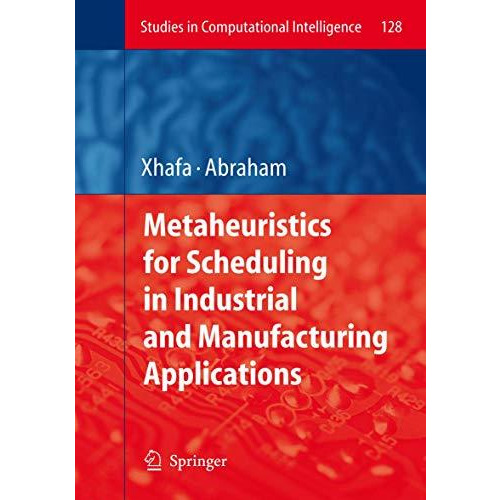 Metaheuristics for Scheduling in Industrial and Manufacturing Applications [Paperback]