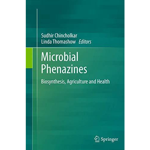 Microbial Phenazines: Biosynthesis, Agriculture and Health [Paperback]