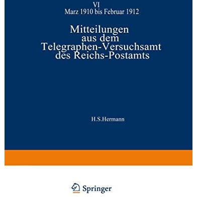 Mitteilungen aus dem Telegraphen-Versuchsamt des Reichs-Postamts: VI [Paperback]