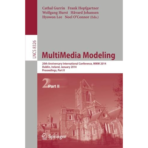 MultiMedia Modeling: 20th Anniversary International Conference, MMM 2014, Dublin [Paperback]