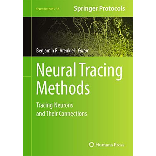 Neural Tracing Methods: Tracing Neurons and Their Connections [Hardcover]