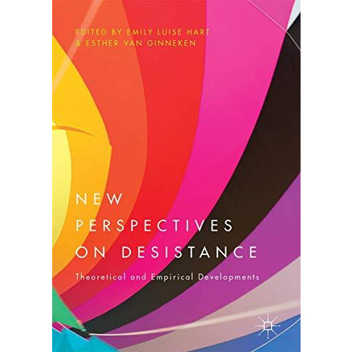 New Perspectives on Desistance: Theoretical and Empirical Developments [Hardcover]