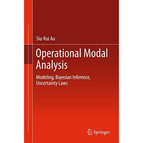 Operational Modal Analysis: Modeling, Bayesian Inference, Uncertainty Laws [Hardcover]