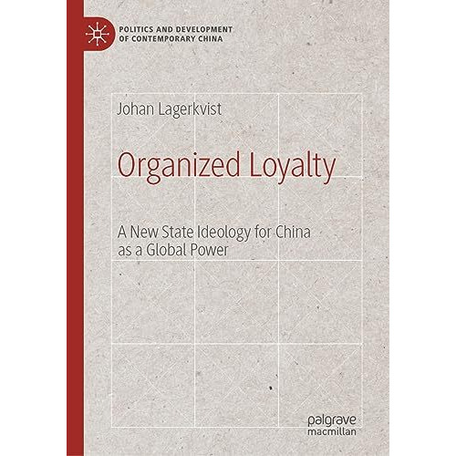 Organized Loyalty: A New State Ideology for China as a Global Power [Hardcover]