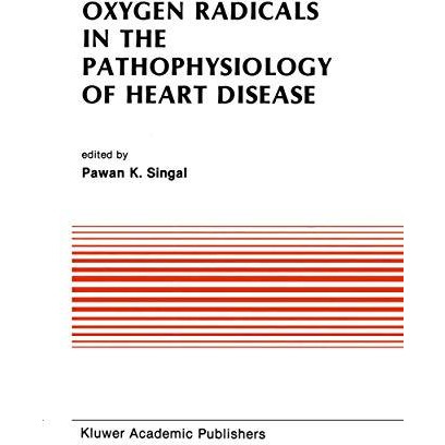 Oxygen Radicals in the Pathophysiology of Heart Disease [Paperback]