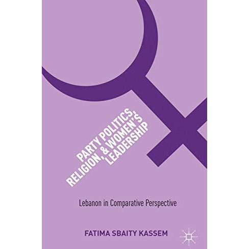 Party Politics, Religion, and Women's Leadership: Lebanon in Comparative Perspec [Hardcover]