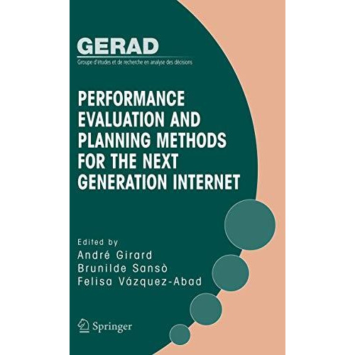 Performance Evaluation and Planning Methods for the Next Generation Internet [Hardcover]