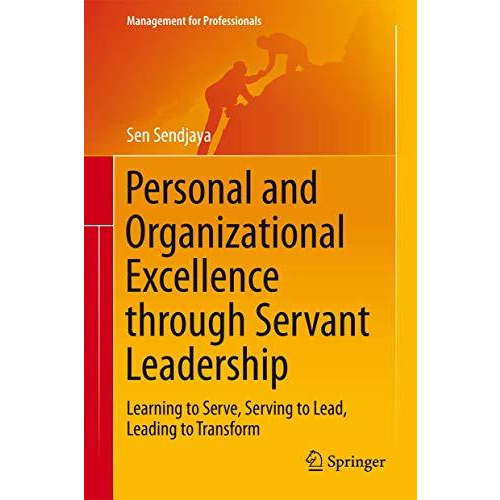 Personal and Organizational Excellence through Servant Leadership: Learning to S [Hardcover]