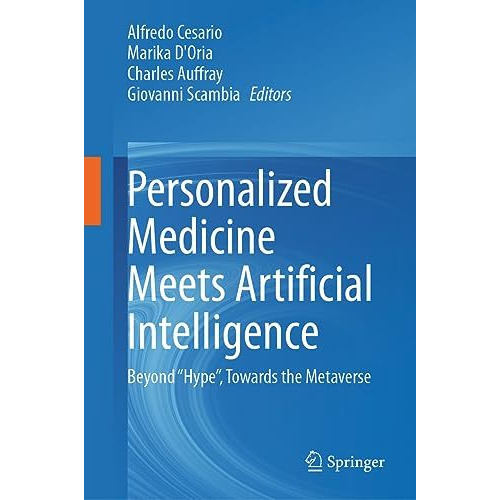 Personalized Medicine Meets Artificial Intelligence: Beyond Hype, Towards the  [Hardcover]