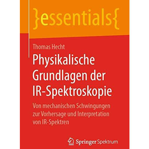 Physikalische Grundlagen der IR-Spektroskopie: Von mechanischen Schwingungen zur [Paperback]