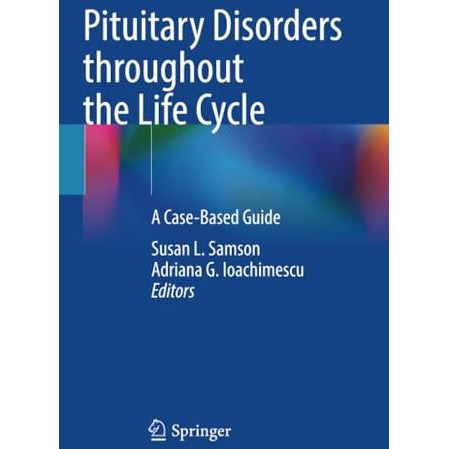 Pituitary Disorders throughout the Life Cycle: A Case-Based Guide [Paperback]