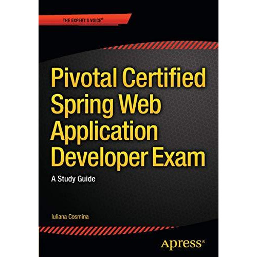 Pivotal Certified Spring Web Application Developer Exam: A Study Guide [Paperback]