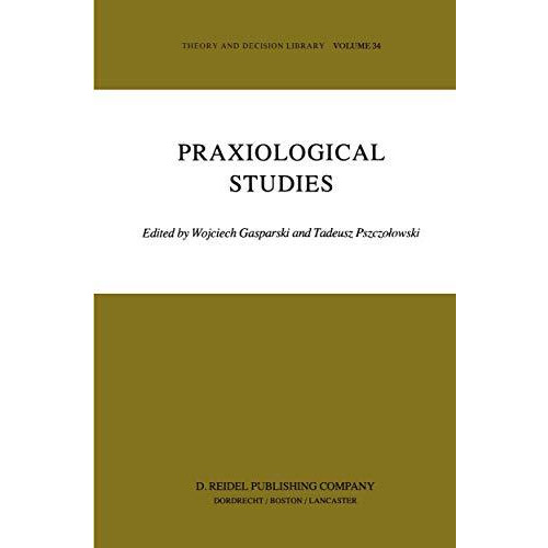 Praxiological Studies: Polish Contributions to the Science of Efficient Action [Paperback]