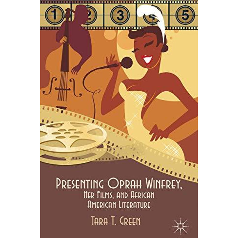 Presenting Oprah Winfrey, Her Films, and African American Literature [Hardcover]