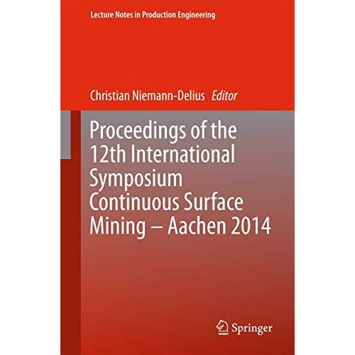 Proceedings of the 12th International Symposium Continuous Surface Mining - Aach [Hardcover]