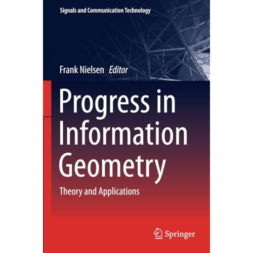 Progress in Information Geometry: Theory and Applications [Paperback]