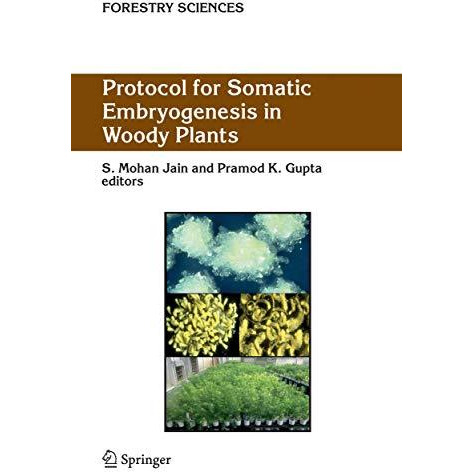 Protocol for Somatic Embryogenesis in Woody Plants [Hardcover]