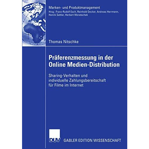 Pr?ferenzmessung in der Online Medien-Distribution: Sharing-Verhalten und indivi [Paperback]