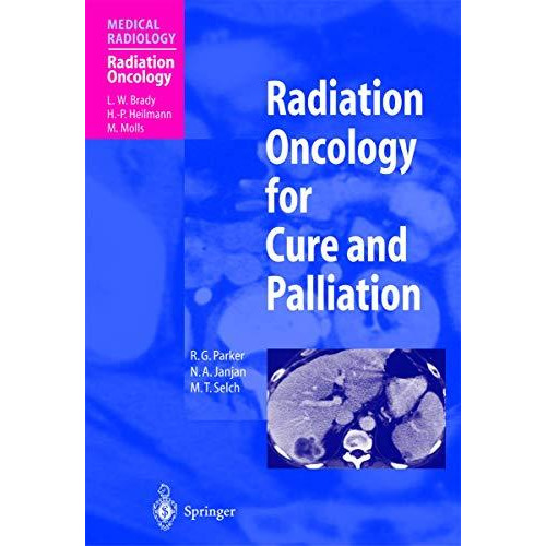 Radiation Oncology for Cure and Palliation [Hardcover]