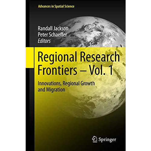 Regional Research Frontiers - Vol. 1: Innovations, Regional Growth and Migration [Hardcover]