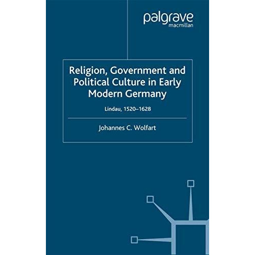 Religion, Government and Political Culture in Early Modern Germany: Lindau, 1520 [Paperback]