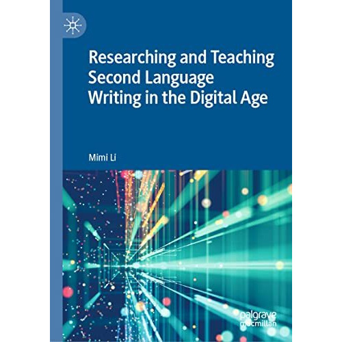 Researching and Teaching Second Language Writing in the Digital Age [Hardcover]