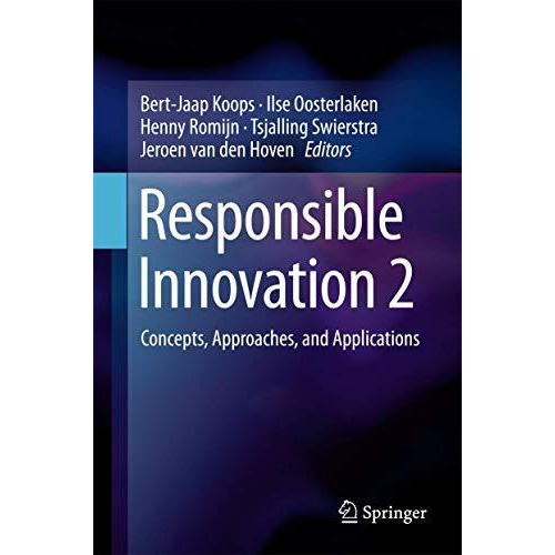 Responsible Innovation 2: Concepts, Approaches, and Applications [Hardcover]